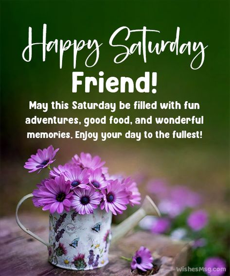 Good Morning Saturday Wishes, Good Saturday Morning, Happy Saturday Quotes, Saturday Morning Quotes, Happy Saturday Morning, Saturday Greetings, Weekend Images, Good Day Wishes, Sunday Wishes