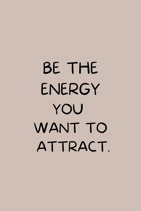 You Attract The Energy That You Give Off, Quotes About Good Energy, I Will Attract The Right People By Being Myself, Attracting Good Energy, Living On Valued Energy Tattoo, Be The Energy You Want To Attract Wallpaper, You Are Energy, Energy Astethic, You Attract What You Are