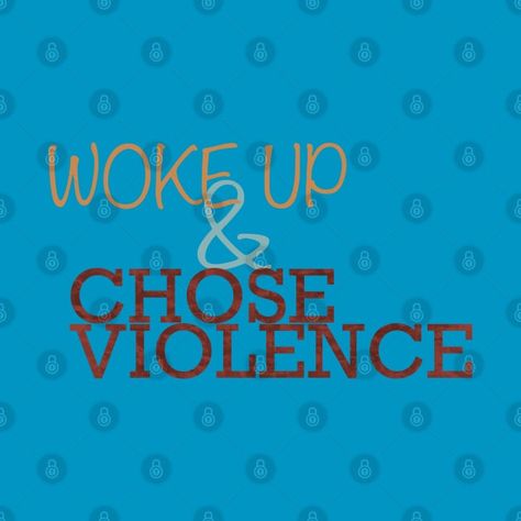 Check out this awesome 'Woke+Up+and+Chose+Violence' design on @TeePublic! Woke Up And Chose, Coffee Merchandise, Retro Designs, Gym Time, Kids Magnets, Phone Case Stickers, Baseball Tshirts, Long Sweatshirt, Funny Tshirts