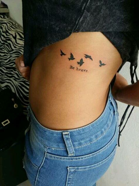 Be Brave Tattoo Ideas, Women Rib Tattoo Side Tat, Tattoo Sentences, Brave Tattoo, Simple Bird Tattoo, Be Brave Tattoo, Rib Tattoos For Women, Cute Simple Tattoos, Waist Tattoos