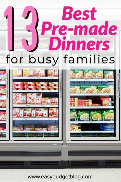 13 Affordable Pre-made Dinners from the Grocery Store - Easy Budget Walmart Dinner Ideas, Easy Frozen Meals, Best Frozen Meals, Healthy Frozen Meals, Best Freezer Meals, Pre Made Meals, Simple Family Meals, Budget Freezer Meals, Canning Ideas