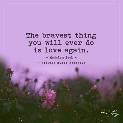 The bravest thing you will ever do is love again. - http://themindsjournal.com/the-bravest-thing-you-will-ever-do-is-love-again/ Believing In Love Again Quotes, Find Love Again, Loving Again, Love Is Powerful Quotes, Quotes About Loving Again, You Will Find Love Again, Finding New Love, Quotes About Finding Love Again, Love Is Beautiful