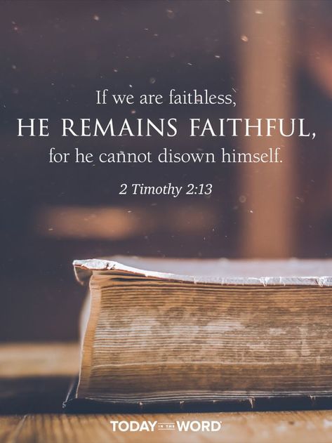 If we are faithless, he remains faithful, for he cannot disown himself. - 2 TIMOTHY 2:13 Today in the Word - a daily devotional Bible study🙏 #Christian #bibleverses #christianquotes Biblical Wallpaper, Journal Bible Quotes, Devotional Bible, Scripture Of The Day, Bible Promises, Bible Devotions, Biblical Verses, In Jesus Name, 2 Timothy