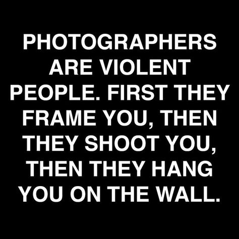 Photographer Sayings, Photographer Quotes Funny, Humorous Photography, Photography Melancholy, Photographers Quotes, Photography Jokes, Photography Quotes Funny, Stunning Quote, Photographer Quotes