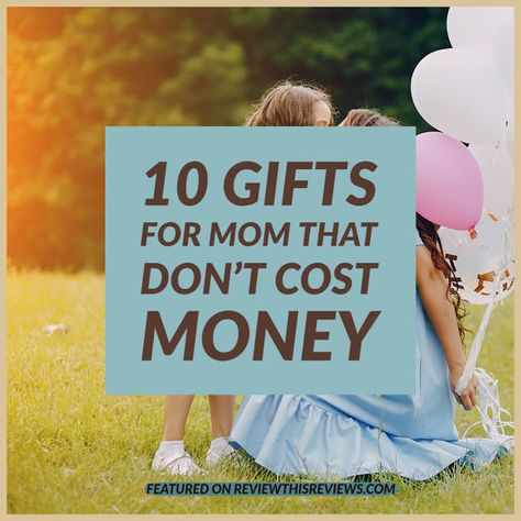 Review This Reviews!: 10 Gifts For Mom That Don't Cost Money Gifts That Dont Cost Money, 10 Gift Ideas, Cheap Birthday Gifts, Writing Style, Thoughtful Gift Ideas, Country Song, Take Money, Best Gifts For Mom, New Country