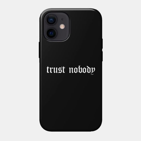 Trust nobody - Trust Nobody - Phone Case | TeePublic I Like You, Trust Yourself, Phone Case Design, Like You, My Pictures, Phone Case, Iphone Cases, Phone Cases, Shop My