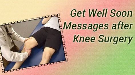 Get Well Soon Messages after Knee Surgery Knee Recovery Quotes, Get Well Knee Surgery Funny, Get Well Knee Surgery, Knee Surgery Recovery Quotes, Funny Get Well Cards For Knee Surgery, Speedy Recovery From Surgery, Knee Surgery Humor, Knee Replacement Humor, Surgery Recovery Humor