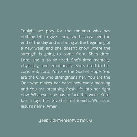 Midnight Mom Devotional on Instagram: “Tonight we pray for the momma who has nothing left to give. Lord, she has reached the end of the day and is staring at the beginning of a…” Midnight Mom Devotional Quotes, Praying Momma Quotes, Praying Mom Quotes, Momma Quotes, Mom Devotional, Diy Paper Butterfly, Devotional Quotes, Paper Butterfly, God First