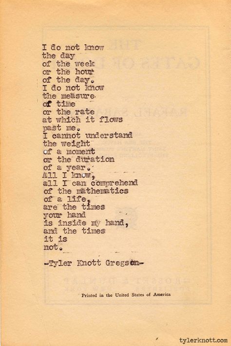 I adore this... Typewriter Series, Tyler Knott Gregson, Passage Of Time, Time Quotes, Poetry Quotes, Typewriter, Pretty Words, Great Quotes, Beautiful Words