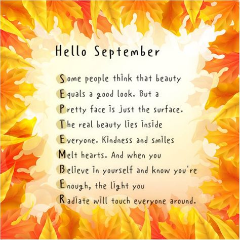 Let’s welcome the first month of the autumn season with Hello September. We provide hello September with Images and Quotes. First September Quotes, Happy September Images, September First Quotes, Hello September Images Quotes, September Month Quotes, September Ends Quotes, 1st September Quotes, Poems About September, September Images And Quotes