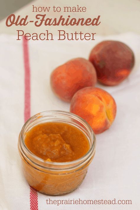 Old-Fashioned Peach Butter Recipe Refrigerator Canning, Peach Butter Recipe, Freezing Veggies, Canning Instructions, Slow Learner, The Prairie Homestead, Fruit Butters, Prairie Homestead, Peach Butter