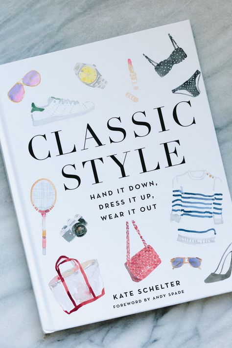 Book Review: Kate Schelter's Classic Style: Hand It Down, Dress It Up, Wear It Out | York Avenue Books On Fashion, How To Look Expensive Book, Books About Fashion, Girly Books, Best Fashion Books, Forever Book, Dress Book, Book Cafe, Fashion Book