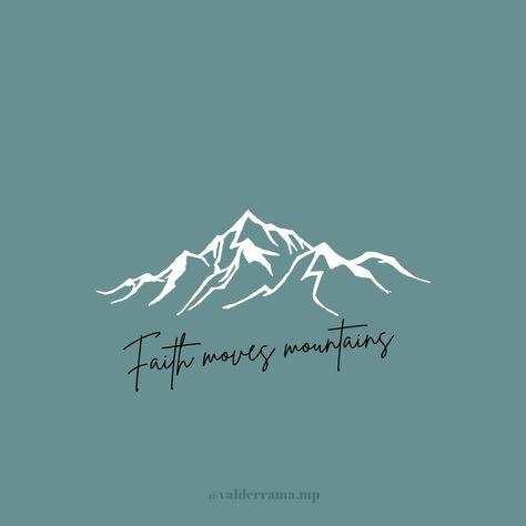 Mountains, God, faith Faith Moves Mountains Tattoo, Move Mountains Tattoo, Faith Can Move Mountains Tattoo, Move Mountains Quote, Outdoor Tattoo, Mountains Tattoo, Flowers Tattoos, Biblical Tattoos, Faith Moves Mountains