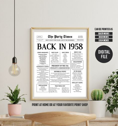 6.00 USD 1958 65th Birthday | Back in 1958 | Last Minute Gift | Fun Facts 1958 | 65th Birthday PRINTABLE Poster Sign | Instant Download For more 65th Birthday poster, please view my shop: https://etsy.me/3qcRn8h It's a super fun keepsake and makes a truly special gift or party decoration. Simply print and use as is, or put in a frame. Please note - this is a digital download only. Nothing will be shipped to you. You will recieve: 16x20 inches JPG 8x10 inches JPG 11x14 Inches JPG You will… 100 Birthday Decorations, Newspaper Ideas, 60th Birthday Poster, Birthday Newspaper, 95th Birthday, 95 Birthday, 55th Birthday, 35th Birthday, 65th Birthday