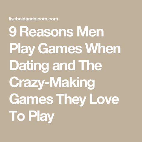 9 Reasons Men Play Games When Dating and The Crazy-Making Games They Love To Play