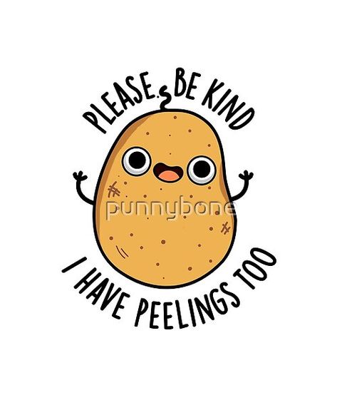 Please Be Kind I Have Peelings Too Funny Potato Pun features a cute potato reminding us that he has feelings too. Perfect pun gift for family and friends who love cute veggie potato puns. Potato Memes Funny, Positive Potato Quotes, Potato Quotes, Potato Party, Potato Puns, Veggie Puns, Positive Potato, Funny Facebook Posts, Happy Potato