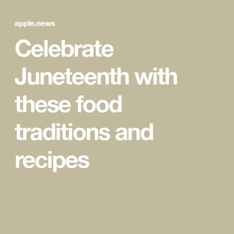 Celebrate Juneteenth with these food traditions and recipes Juneteenth Celebration, Morning Call, Apple News, Independence Day, The Morning, Festival, Celebrities