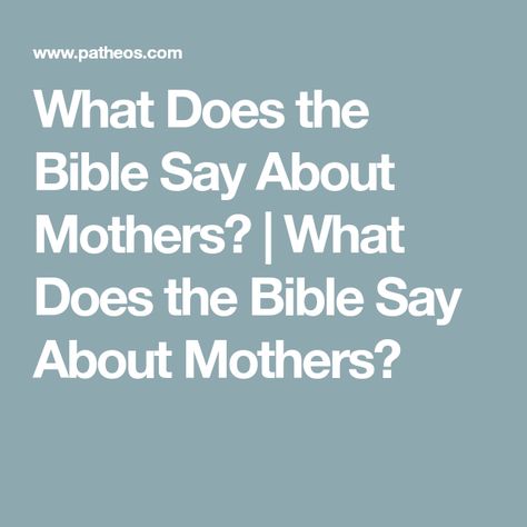 What Does the Bible Say About Mothers? | What Does the Bible Say About Mothers? Godly Mother, Toxic Family Members, Deuteronomy 6, Psalm 139 13, Psalm 127, Toxic Family, Bible Says, Psalm 139, Gods Promises