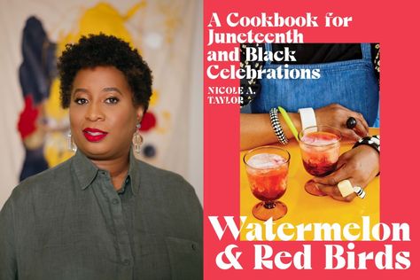 On the left, a photo of Nicole A. Taylor. She poses for a portrait, wearing a gray button-up blouse and gold earrings. On the right is a photo of the book cover, which reads "Watermelon & Red Birds, A Cookbook for Juneteenth and Black Celebrations, Nicole A. Taylor." The cover is a photo of two glasses of a red drink on a yellow table, with a person in overalls wearing rings is seated in the background, holding one of the glasses. The photo is enclosed in a thick red border. Family Reunion Theme, Family Reunion Themes, Black Celebration, Black Panther Party, Black Food, About History, New Cookbooks, All Friends, Black Community