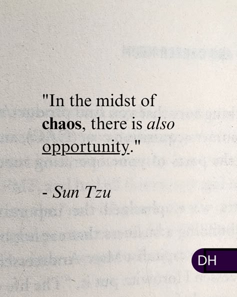 "In the midst of chaos, there is also opportunity." 
- Sun Tzu 

===

Keeping a clear head through stress,
Helps us see the opportunities.

Focus on the next step.
Focus on learning.

Be resilient.
Be positive. 

We get what we put into it.

Have you ever found positivity through chaos? Focus On The Future Quotes, In The Midst Of Chaos Quotes, Sun Tzu Quotes, Chaos Quotes, Apple Lessons, Be Resilient, Vision Board Goals, Sun Tzu, Painting Quotes