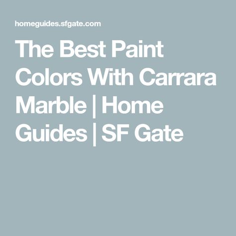 The Best Paint Colors With Carrara Marble | Home Guides | SF Gate Carrara Bathroom, Carrera Marble Bathroom, Carrara Marble Floor, Marble Countertops Bathroom, Carrara Marble Kitchen, Grey Marble Bathroom, Carrera Marble Countertops, Carrara Marble Bathroom, Carara Marble