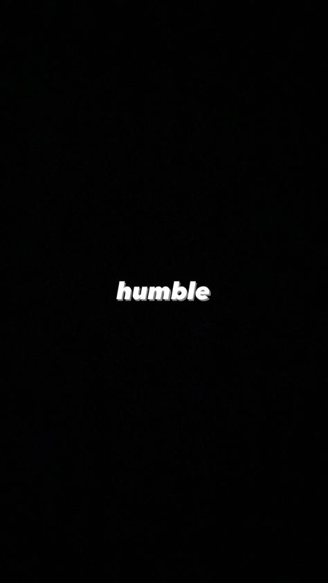 Hustle Black Wallpaper, Humblebee & Me, The Humble Dont Stumble, Humble Enough To Know Im Replaceable, Be Humble And Never Think You Are Better, Wallpapers, Quick Saves