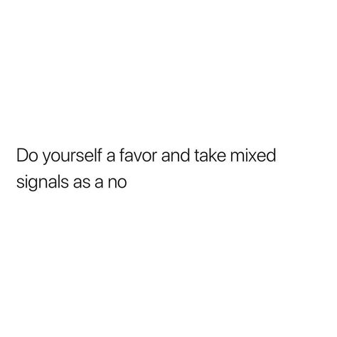 Mix Signals Quotes, Mixed Signals Quotes, Teen Stuff, Mixed Signals, Insta Bio, Relatable Posts, Say That Again, Writing Poetry, Food Snapchat