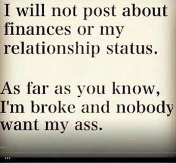 Broke and Nobody Wants Me Facebook Quotes, Im Broke, My Relationship, Minding Your Own Business, Relationship Status, Bones Funny, The Words, True Quotes, Words Quotes