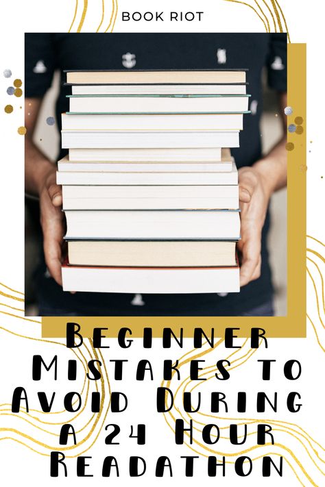 A stack of books and the text Beginner Mistakes to Avoid During a 24 Hour Readathon from Book Riot Reading Marathon Ideas, Readathon Challenges, Read A Thon Ideas, Readathon Ideas, 24 Hour Readathon, Book Marathon, Reading Marathon, Read A Thon, Book Swap