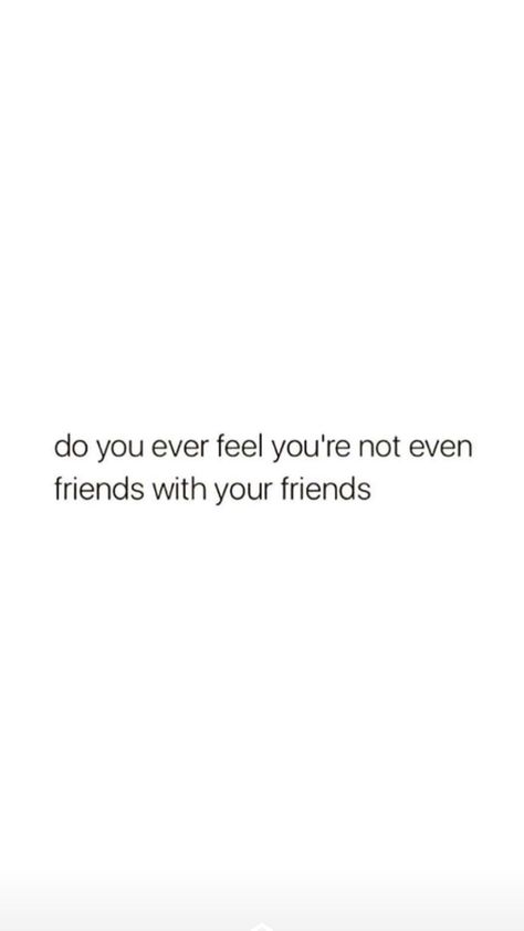 Nothing In Common Quotes Friends, Forgotten Friend Quotes, Friends Who Abandon You, Boring Friends Quotes, Feeling Forgotten Quotes Friends, Not Belonging Quotes Friends, Don’t Need Friends Quotes Life, Don't Beg For Friendship Quotes, Backup Friend Quotes