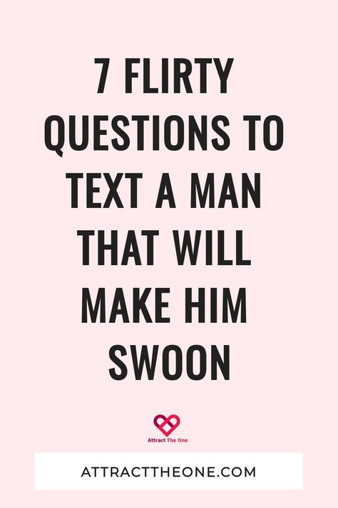 7 Flirty Questions To Text A Man That Will Make Him Swoon Flirty Convo Starters, Flirt Questions To Ask Him, Flirty Ways To Start A Conversation, Flirty Ways To Say Hi, Text To Get His Attention, How To Text A Man, Snapchat Relationship Goals Text, Questions To Ask A Boy Over Text, How To Seduce A Man Text