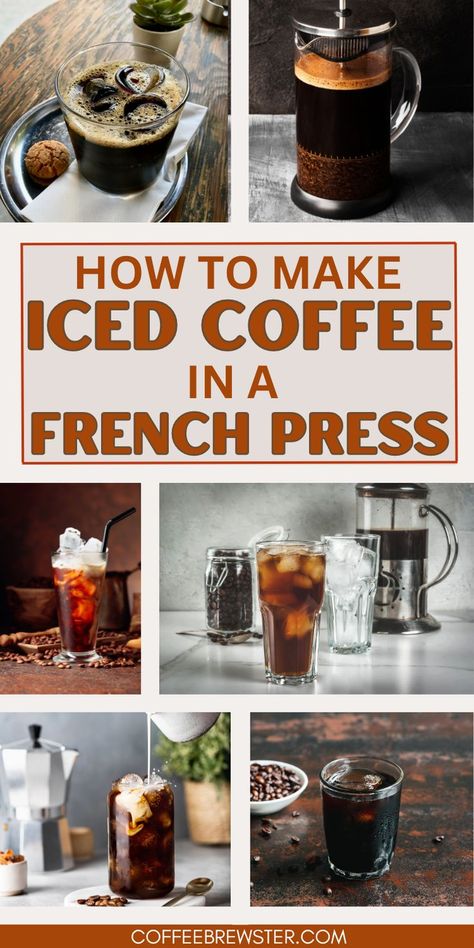 Pictures show french presses with coffee in them and several glasses of iced coffee.  Text reads "how to make iced coffee with a french press. coffeebrewster.com" French Press Iced Coffee, Iced Coffee Recipes At Home, Camper Meals, French Press Coffee Recipe, Coffee Recipes At Home, Perfect Iced Coffee, Make Iced Coffee, Iced Coffee Recipes, French Press Cold Brew