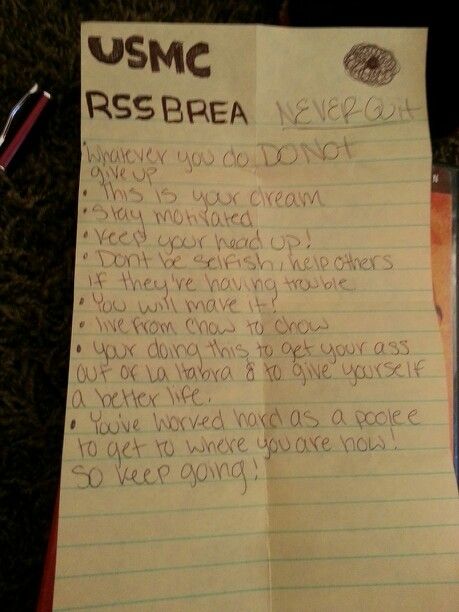 Motivational letter I wrote that im having my sister send to me while at Boot Camp at MCRD Parris Island to keep my spirits up and to remind myself why im there and to remind myself to not Quit. Basic Training Letters, Usmc Bootcamp, Camp Letters, Marines Boot Camp, Motivational Letter, Military Wife Life, Marines Girlfriend, Parris Island, Letters To Boyfriend