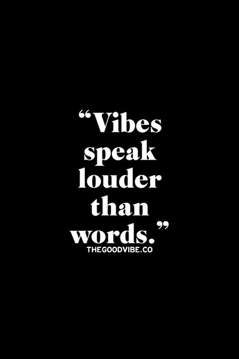 Vibes speak louder than words. E Card, English Quotes, Inspiring Quotes, Inspirational Quotes Motivation, Positive Mindset, The Words, Great Quotes, Beautiful Words, Positive Vibes