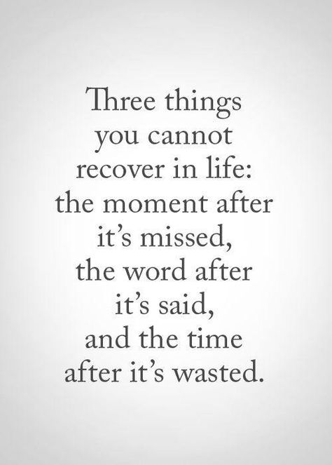 When it's done, it's done there is no way of going back. Live with no regrets as much as possible. Too Much Going On Quotes Life, Wasted Life Quote, Quote Life Deep, Regret Wasting Time Quotes, Let Them Quotes Life, Passing Of Time Quotes, Life Must Go On, Quotes On Time Passing, Youll Regret Letting Her Go Quotes