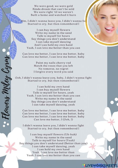 Miley Cyrus Flowers Lyrics, Flowers Worksheet, Flowers Miley Cyrus, Miley Cyrus Songs, Flower Lyrics, Great Song Lyrics, Love Me Better, Flowers Easy, English Activities