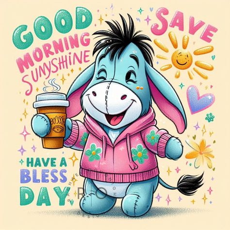 Good morning Good Morning Disney, Eeyore Quotes, Sunshine On A Cloudy Day, Rays Of Sunshine, Happy Birthday Wishes Quotes, Good Night Greetings, Birthday Wishes Quotes, Best Love Quotes, Good Morning Good Night