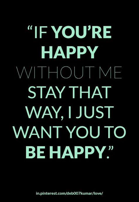 If You Are Happy Without Me Quotes, Stay Happy Without Me Quotes, Go Be Happy Without Me, You're Happy Without Me Quotes, You Are Happy Without Me Quotes, If They Are Happy Without You Quotes, Happy Without You Quotes, Break Up Instagram Story, I Want You To Be Happy Even Without Me