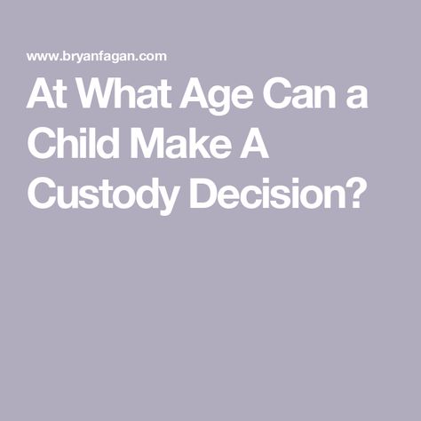 At What Age Can a Child Make A Custody Decision? Child Custody Quotes, Child Custody Battle, Miranda Rights, Custody Agreement, Prenuptial Agreement, Divorce Advice, Disabled Children, Child Protective Services, Custody Battle