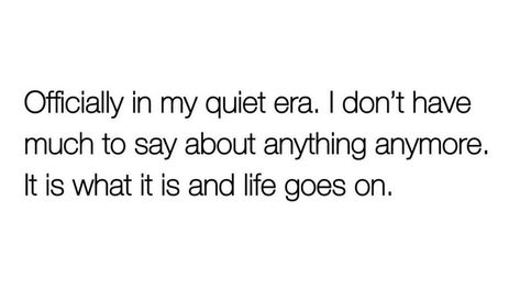 In My Quiet Era, Quiet Era, Moody Quotes, Just Happy Quotes, Lifestyle Quotes, Memorable Quotes, Note To Self Quotes, Real Life Quotes, Self Quotes