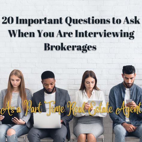 20 Important Questions to Ask When You Are Interviewing Brokerages as a Part Time Real Estate Agent - Full Time Formula Part Time Real Estate Agent, Real Estate Brokerage Interview Questions, Common Real Estate Questions, Questions To Ask Realtor When Selling, Why You Should Use A Realtor, Real Estate Tips For Buyers First Time, Office Administration, Getting Into Real Estate, Real Estate Office