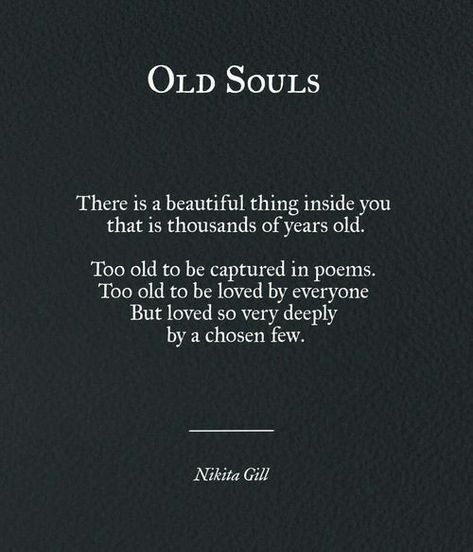 Who are Old souls? | theyenzyradical An Old Soul, Soul Quotes, Old Soul, Poem Quotes, Empath, Poetry Quotes, The Words, Great Quotes, Beautiful Words