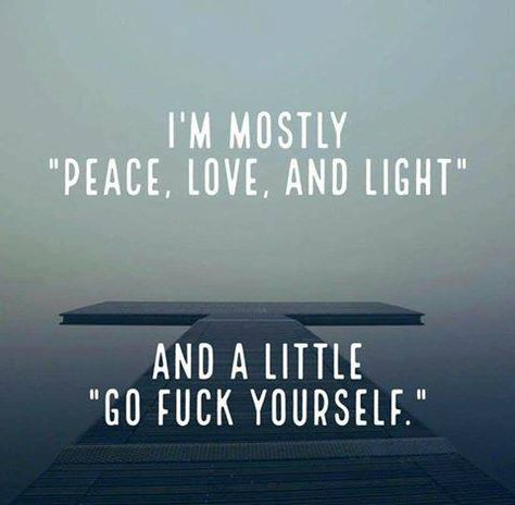 I'm mostly peace, love, and light. Mostly. Sayings About Love, Funny Quotes And Sayings, Love Note, Bohol, E Card, About Love, Peace Love, Love And Light, Bones Funny