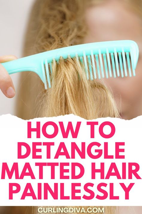 How to detangle matted hair painlessly Hair Detangling Hacks, Hair Tangle Remedies, Best Way To Detangle Matted Hair, How To Unmat Hair, Knotted Hair Remedy, Natural Detangler For Hair, Hair Tangles Easily Tips, How To Get A Knot Out Of Your Hair, Matted Hair Severely