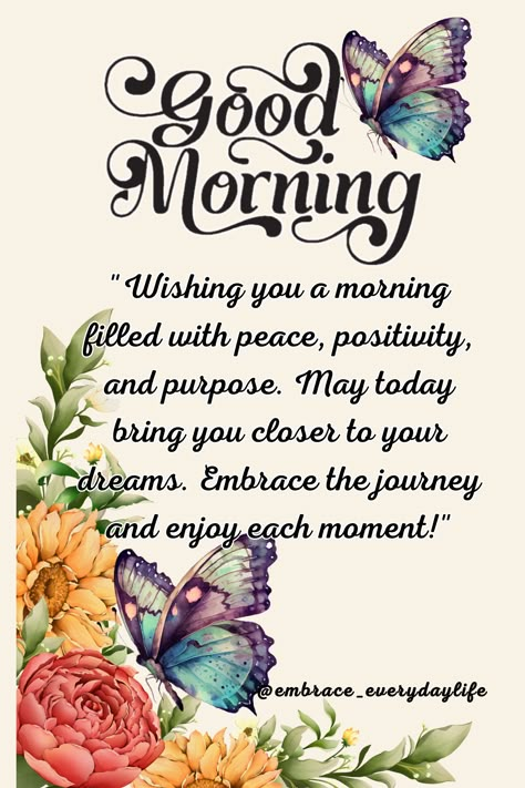 "Wishing you a morning filled with peace, positivity, and purpose. May today bring you closer to your dreams. Embrace the journey and enjoy each moment!" Positive Good Morning Quotes Happiness Motivation, Positive Good Morning Quotes Happiness, Positive Good Morning Quotes Inspiration Beautiful, Positive Good Morning Quotes Motivation, Prayer For Morning, Morning Family Quotes, Good Morning Family Quotes, Funny Encouragement Quotes, Gods Blessings Quotes