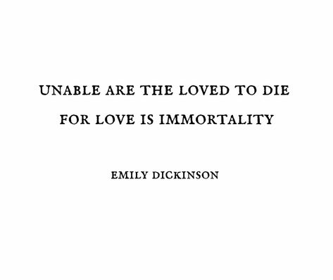 Let Us Live Since We Must Die, Quotes About Immortality, Immortality Quotes, Silent Day, Emily Dickinson Quotes, Dickinson Poems, Beloved Quotes, Emily Dickinson Poems, Aesthetic Poetry