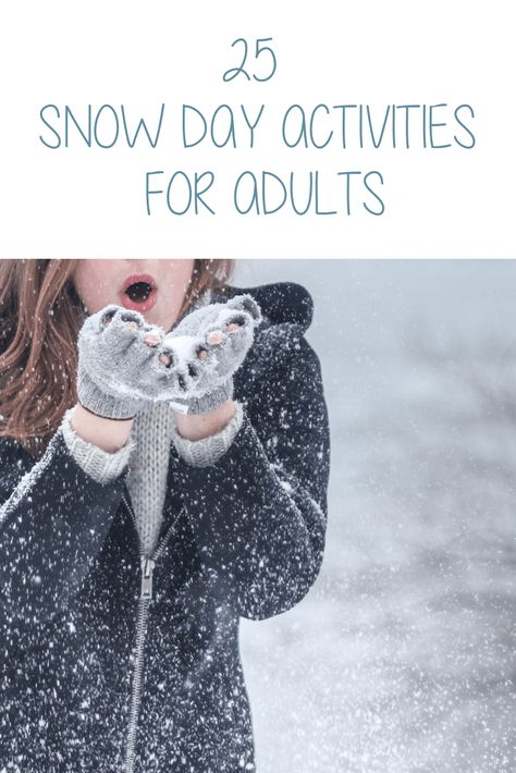 25 Snow Day Activities for Adults Day Activities For Adults, Cabin Activities, Snow Day Activities, Raising Godly Children, Indoor Family, Fun Indoor Activities, Growing In Faith, Snow Days, Surviving Motherhood