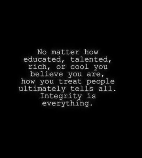 Integrity is a rare trait these days. So many people in our lives are willing to sell their morals to the highest bidder Inspirational Thoughts, No Matter How, Positive Thoughts, The Words, Thought Provoking, Great Quotes, Beautiful Words, Inspire Me, Inspirational Words