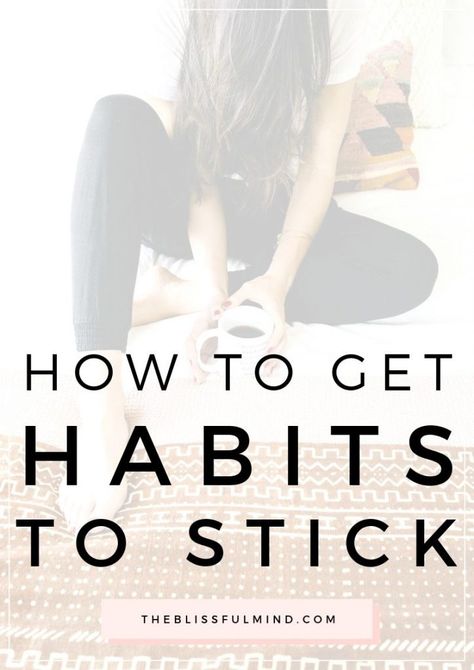 The Easiest Way To Stick To New Habits - The Blissful Mind Better Habits, Soul Care, Becoming A Better You, Personal Growth Plan, New Habits, Break Bad Habits, Habits Of Successful People, Positive Habits, Money Habits