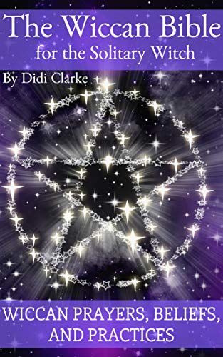 Amazon.com: The Wiccan Bible for the Solitary Witch: Wiccan Prayers, Beliefs, and Practices eBook: Didi Clarke: Kindle Store Wiccan Prayers, Wiccan Beliefs, Solitary Witch, Wiccan Books, Real Spells, Witchcraft Books, Wiccan Magic, Witch Spirituality, Magic Spell Book